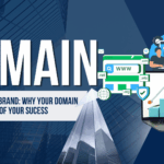 From Business to Brand: Why Your Domain is the Foundation of Your Success